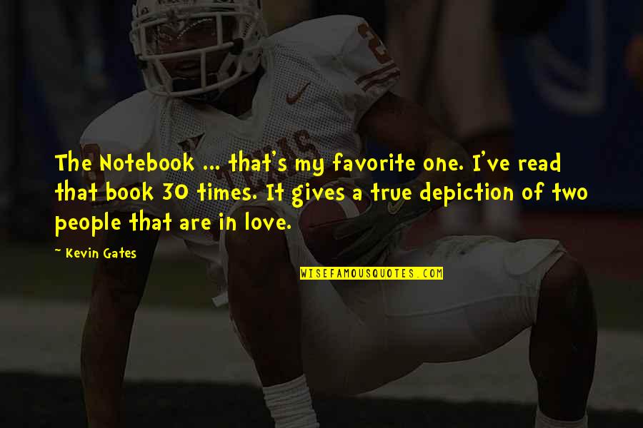 My Favorite Book Quotes By Kevin Gates: The Notebook ... that's my favorite one. I've