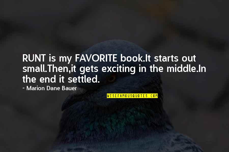 My Favorite Book Quotes By Marion Dane Bauer: RUNT is my FAVORITE book.It starts out small.Then,it