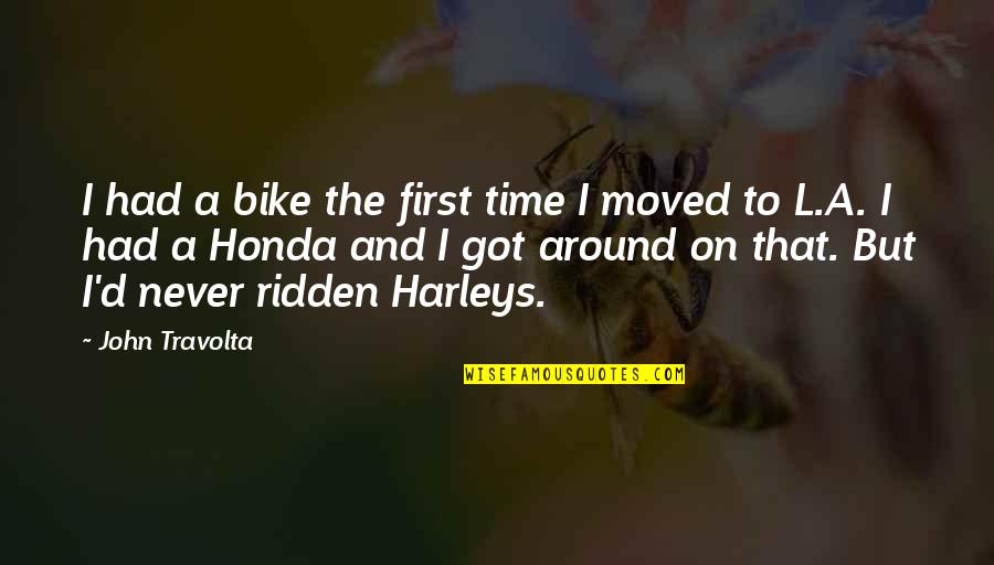 My First Bike Quotes By John Travolta: I had a bike the first time I