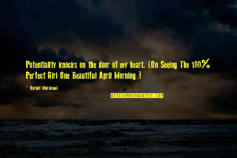 My Girl Quotes By Haruki Murakami: Potentiality knocks on the door of my heart.