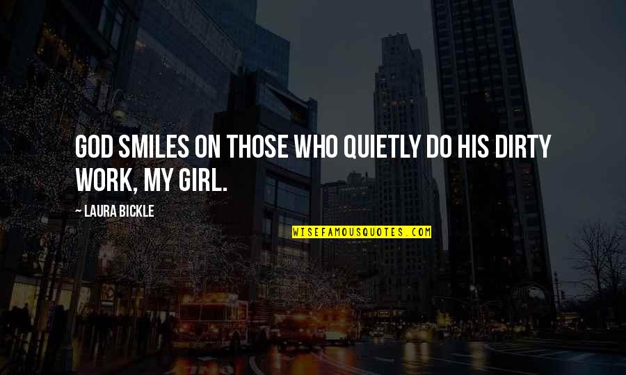 My Girl Quotes By Laura Bickle: God smiles on those who quietly do his
