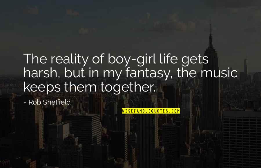 My Girl Quotes By Rob Sheffield: The reality of boy-girl life gets harsh, but