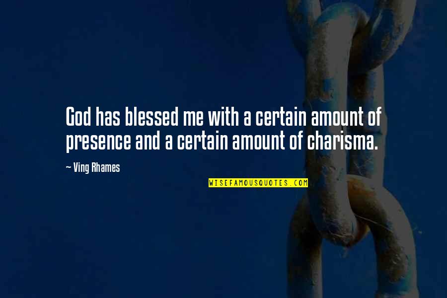 My God Has Blessed Me Quotes By Ving Rhames: God has blessed me with a certain amount