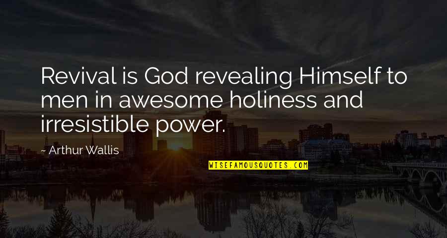 My God Is An Awesome God Quotes By Arthur Wallis: Revival is God revealing Himself to men in