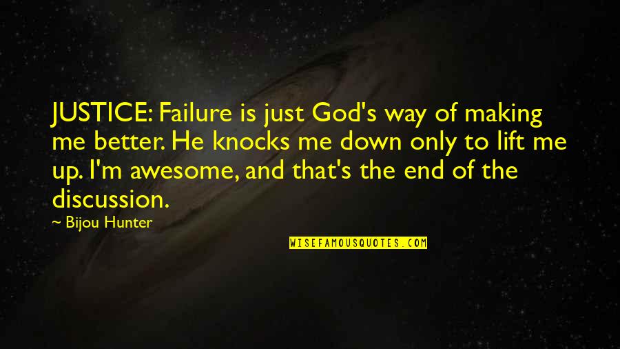 My God Is An Awesome God Quotes By Bijou Hunter: JUSTICE: Failure is just God's way of making