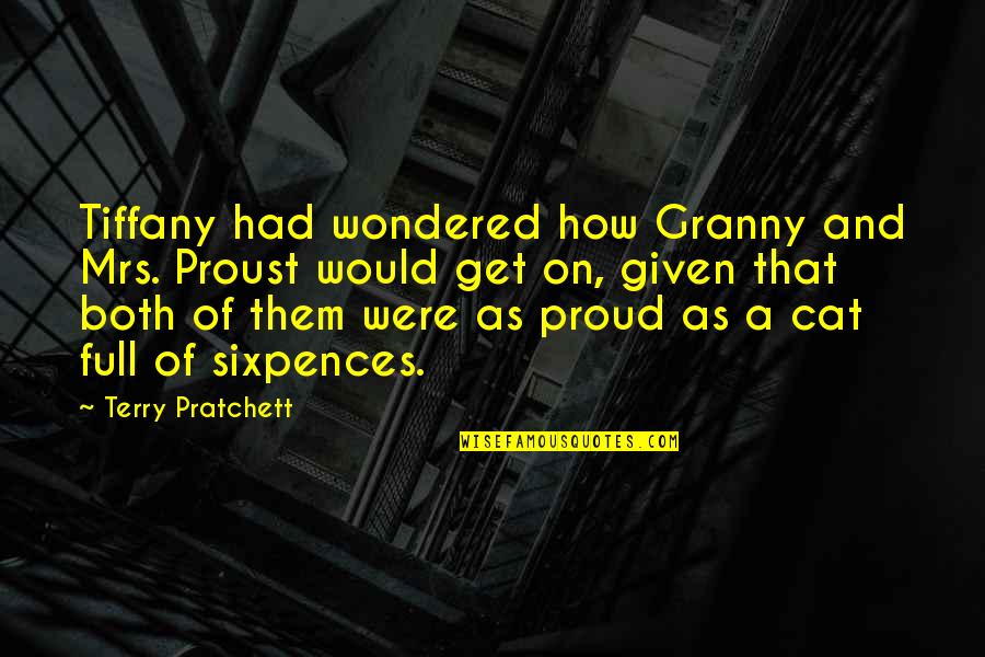 My Granny Quotes By Terry Pratchett: Tiffany had wondered how Granny and Mrs. Proust