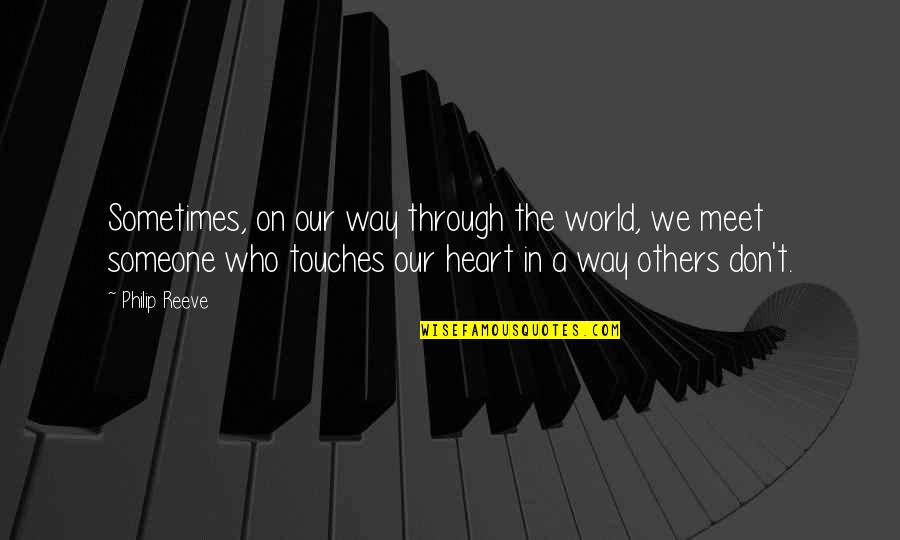 My Heart Being Broken Quotes By Philip Reeve: Sometimes, on our way through the world, we