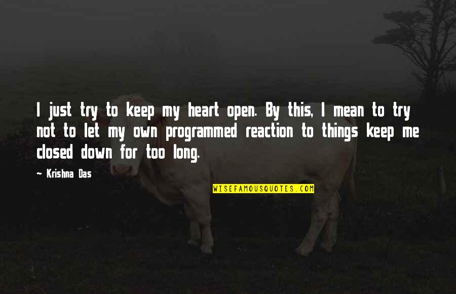 My Heart Is Closed Quotes By Krishna Das: I just try to keep my heart open.