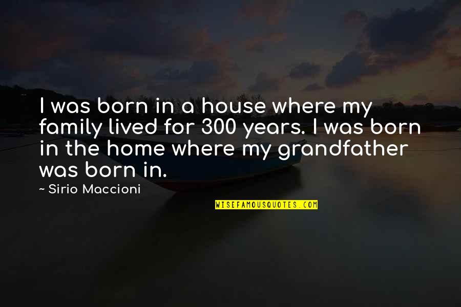 My House Quotes By Sirio Maccioni: I was born in a house where my