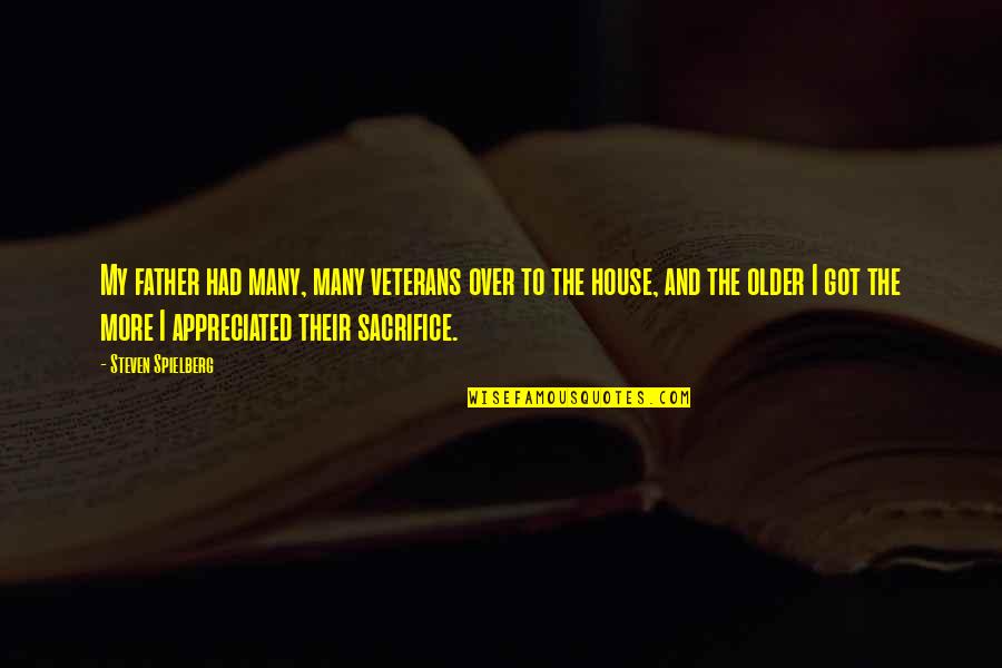 My House Quotes By Steven Spielberg: My father had many, many veterans over to