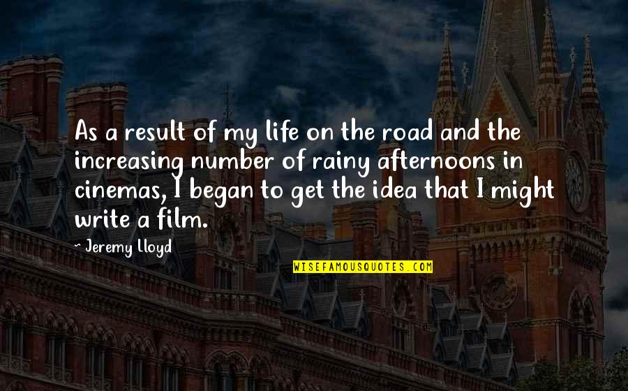 My Life Began Quotes By Jeremy Lloyd: As a result of my life on the