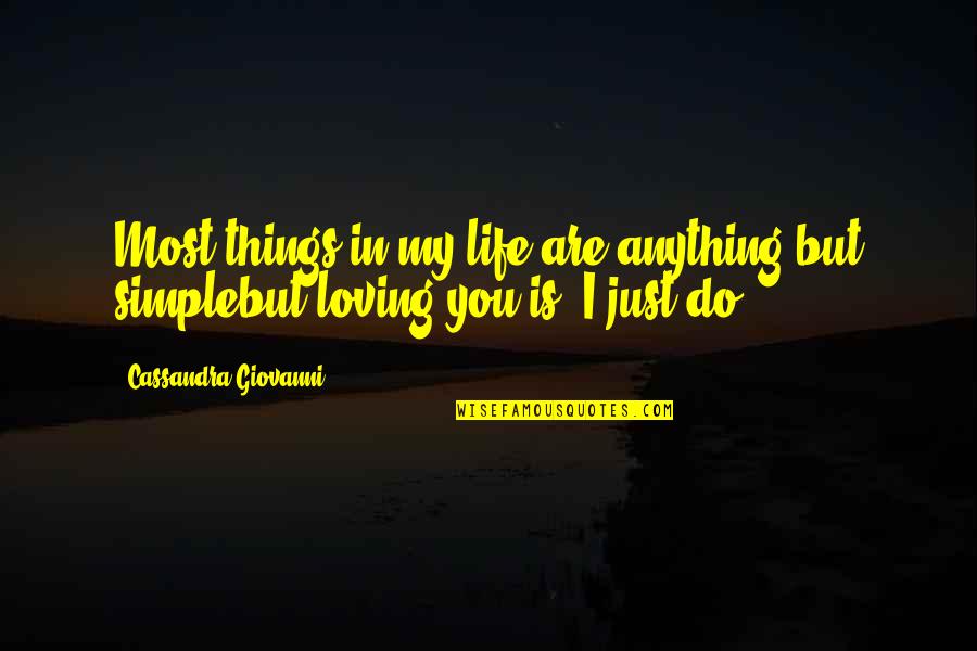 My Life Is Simple Quotes By Cassandra Giovanni: Most things in my life are anything but