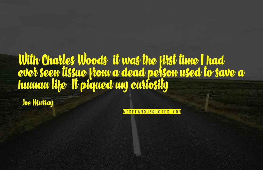 My Life Time Quotes By Joe Murray: With Charles Woods, it was the first time