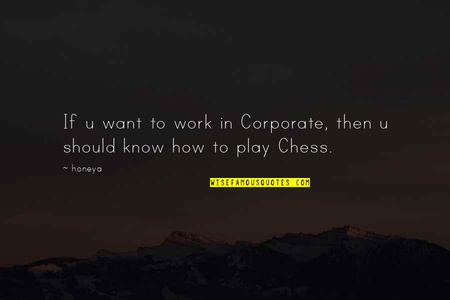 My Life's A Joke Quotes By Honeya: If u want to work in Corporate, then