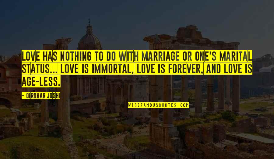 My Love Status Quotes By Girdhar Joshi: Love has nothing to do with marriage or