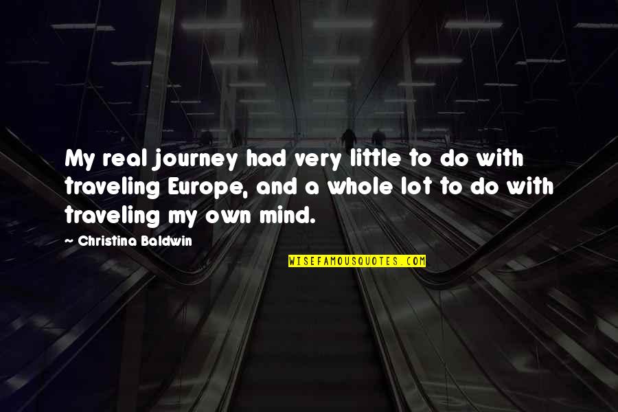 My Own Mind Quotes By Christina Baldwin: My real journey had very little to do