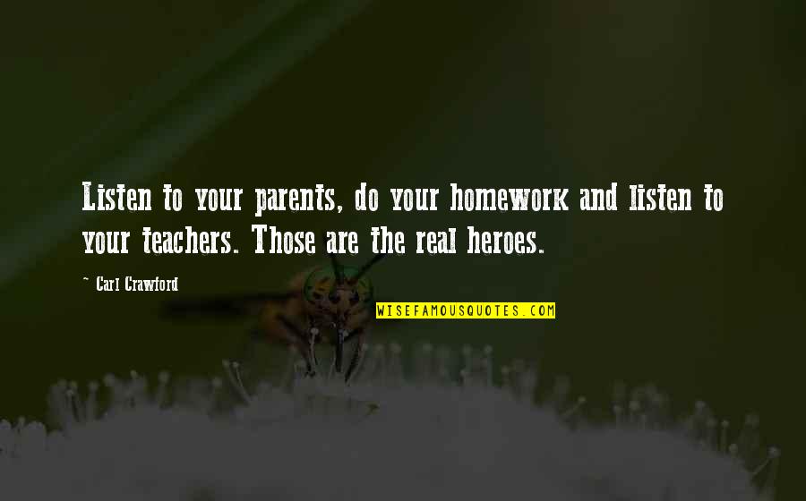 My Parents My Hero Quotes By Carl Crawford: Listen to your parents, do your homework and