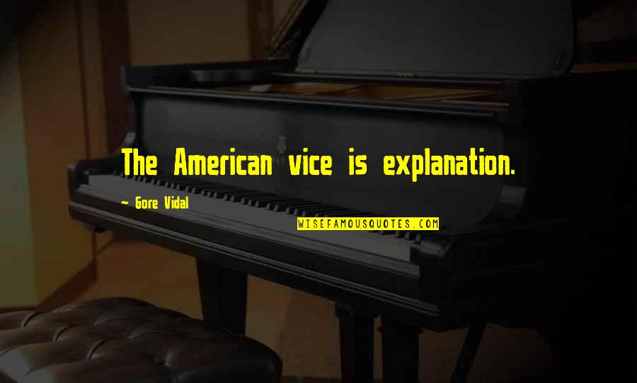 My Sister Tagalog Quotes By Gore Vidal: The American vice is explanation.