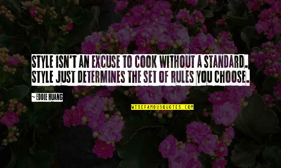 My Style Rules Quotes By Eddie Huang: Style isn't an excuse to cook without a