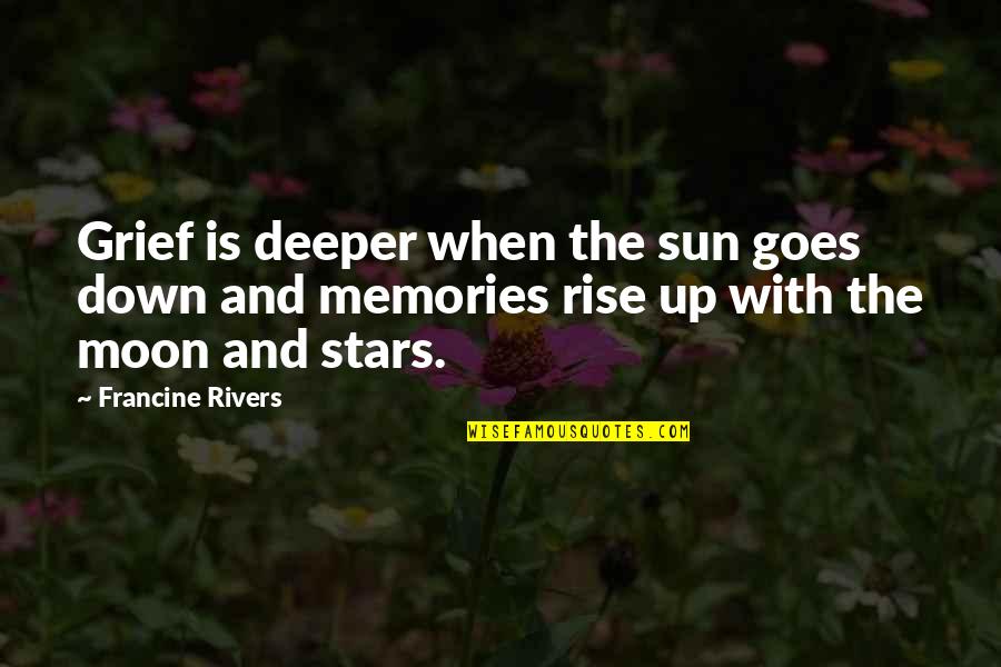 My Sun And Moon Quotes By Francine Rivers: Grief is deeper when the sun goes down