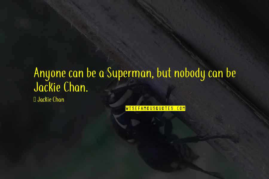 My Superman Quotes By Jackie Chan: Anyone can be a Superman, but nobody can