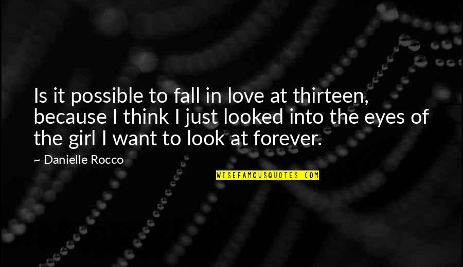 My Sweet Girl Quotes By Danielle Rocco: Is it possible to fall in love at