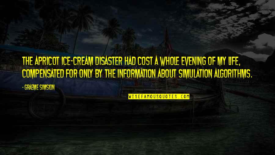 My Whole Life Quotes By Graeme Simsion: The Apricot Ice-cream Disaster had cost a whole