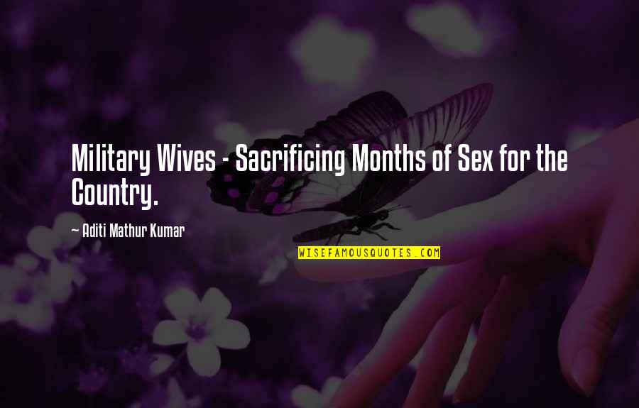 My Wife Is So Hot Quotes By Aditi Mathur Kumar: Military Wives - Sacrificing Months of Sex for