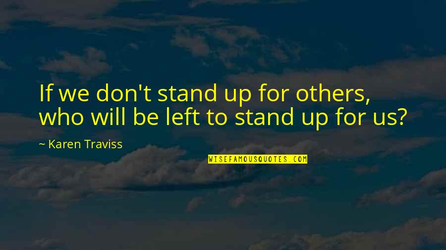 My Wife Is So Hot Quotes By Karen Traviss: If we don't stand up for others, who