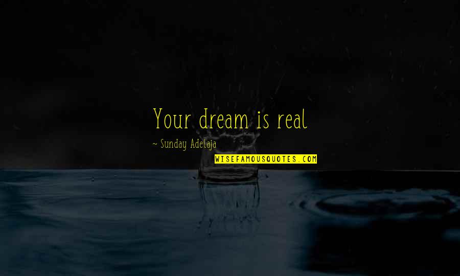 Myday Myway Quotes By Sunday Adelaja: Your dream is real