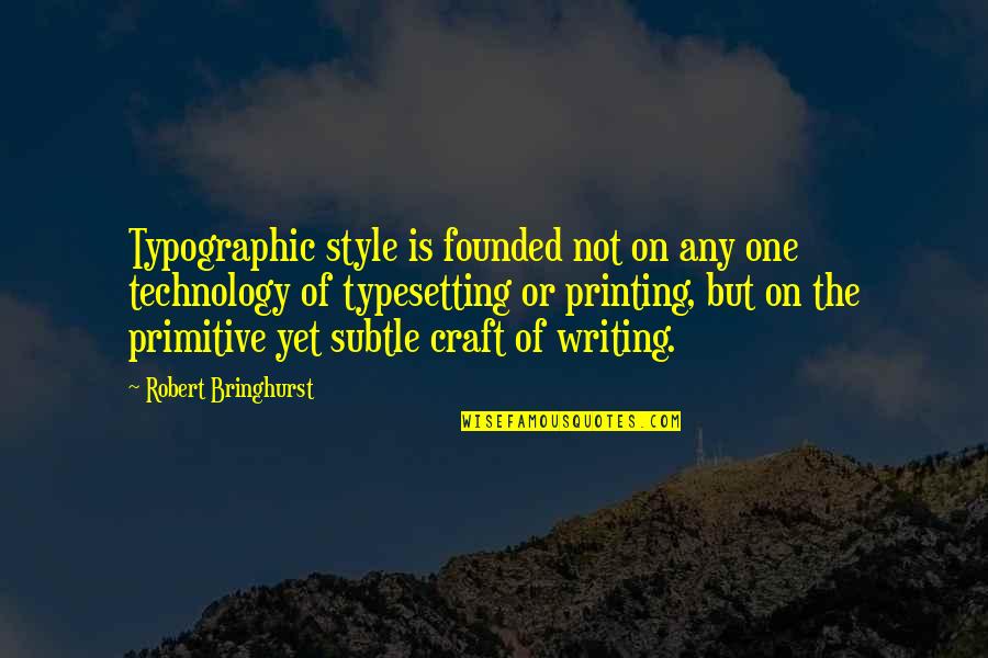 Mykolas Majauskas Quotes By Robert Bringhurst: Typographic style is founded not on any one