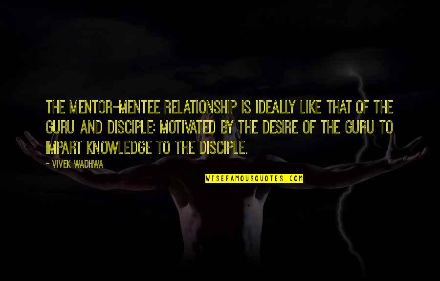 Mynster Denmark Quotes By Vivek Wadhwa: The mentor-mentee relationship is ideally like that of