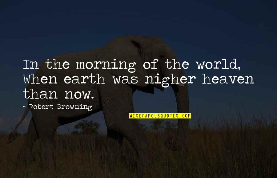 Myprofit Quotes By Robert Browning: In the morning of the world, When earth