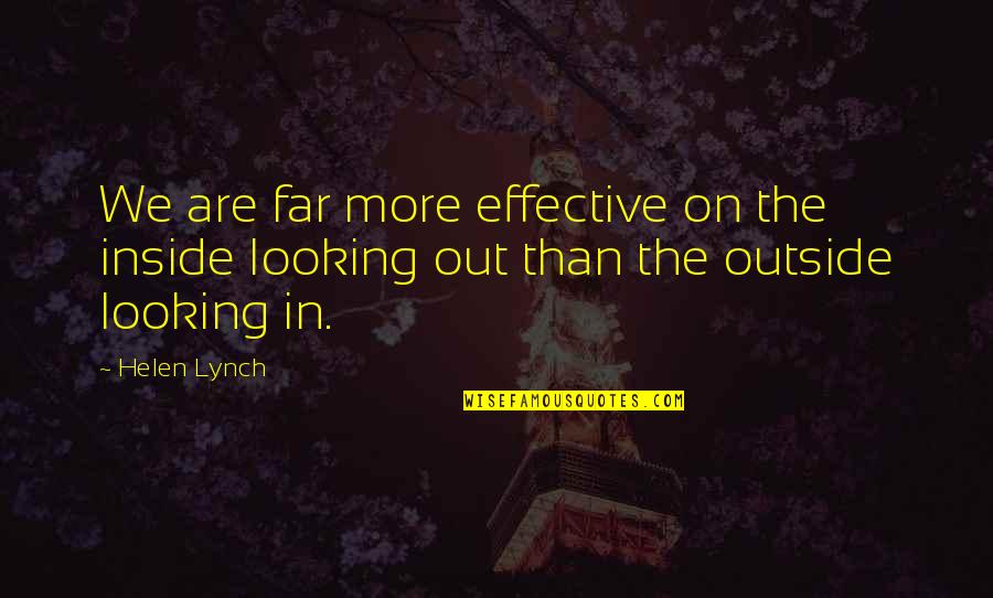 Myrrha Mayo Quotes By Helen Lynch: We are far more effective on the inside