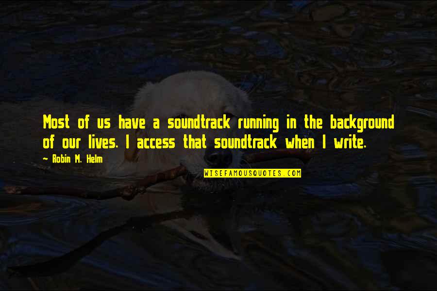 Myrrha Mayo Quotes By Robin M. Helm: Most of us have a soundtrack running in