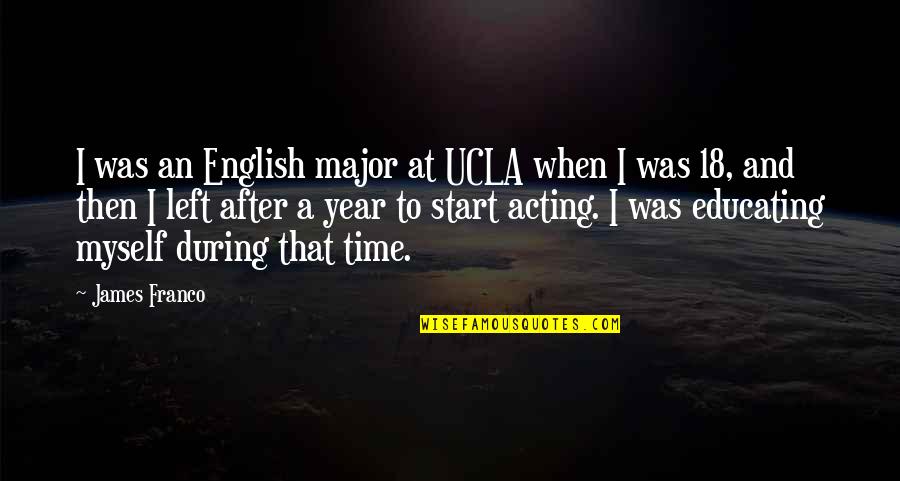 Myself English Quotes By James Franco: I was an English major at UCLA when