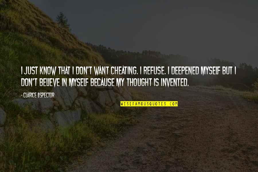 Myself My Life Quotes By Clarice Lispector: I just know that I don't want cheating.