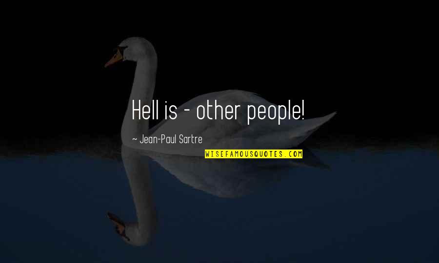 Mysql Workbench Quotes By Jean-Paul Sartre: Hell is - other people!