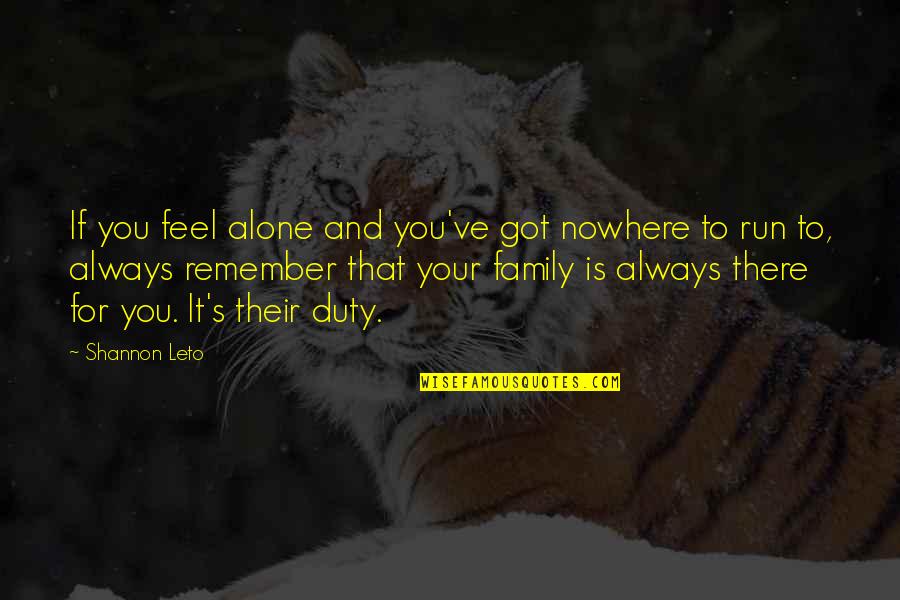 Mystiek Quotes By Shannon Leto: If you feel alone and you've got nowhere