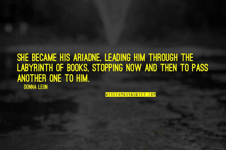 Mythology Quotes By Donna Leon: She became his Ariadne, leading him through the