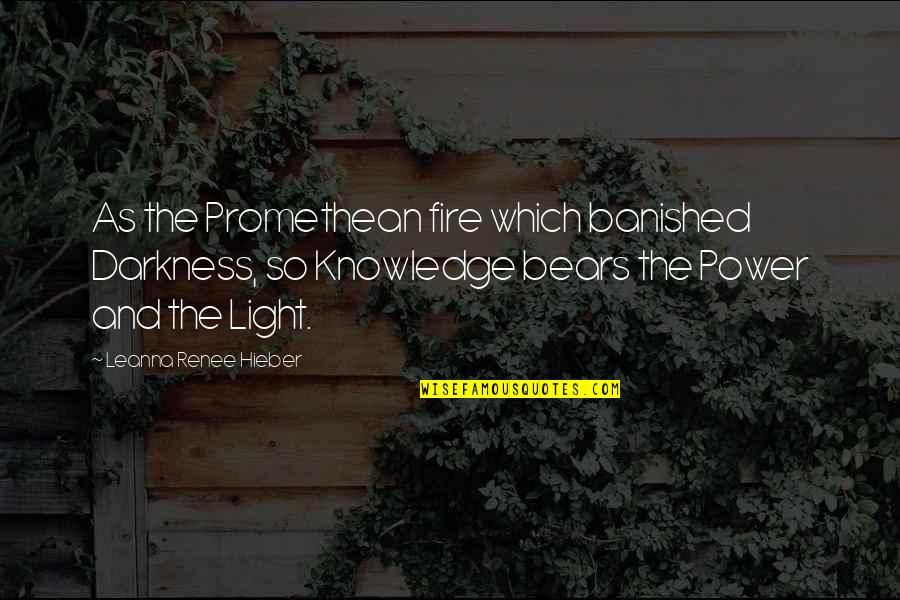 Mythology Quotes By Leanna Renee Hieber: As the Promethean fire which banished Darkness, so