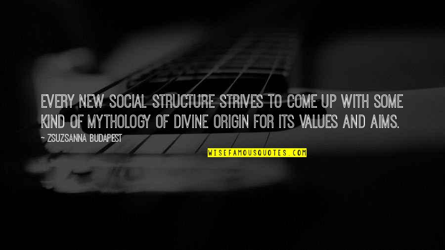 Mythology Quotes By Zsuzsanna Budapest: Every new social structure strives to come up