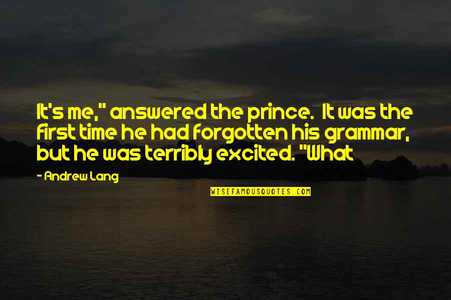 Myung Whun Quotes By Andrew Lang: It's me," answered the prince. It was the