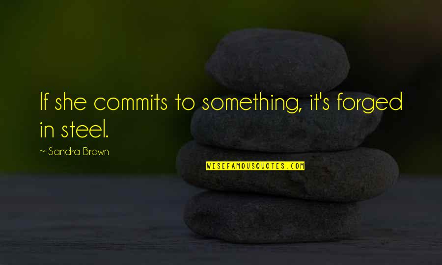 N Dala Kalender Quotes By Sandra Brown: If she commits to something, it's forged in