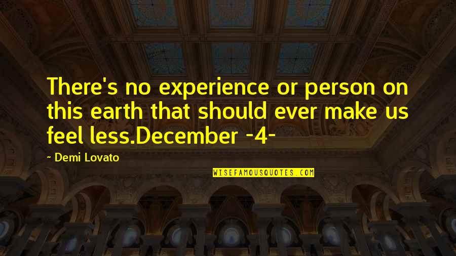 N E W S Quotes By Demi Lovato: There's no experience or person on this earth