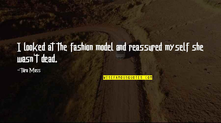 Naao Austin Quotes By Tara Moss: I looked at the fashion model and reassured