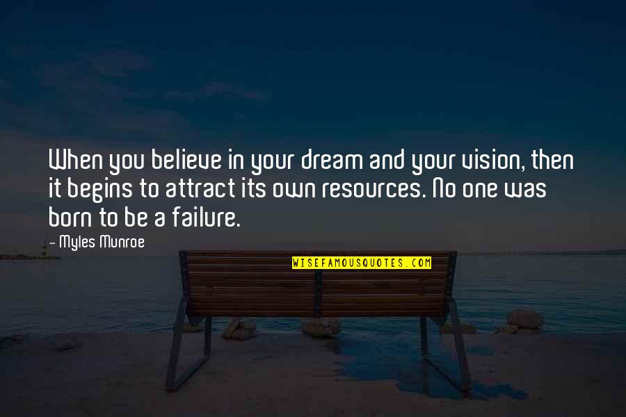 Nachash And Eve Quotes By Myles Munroe: When you believe in your dream and your