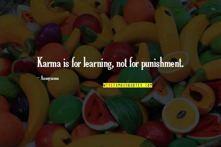 Nachgewiesen English Quotes By Anonymous: Karma is for learning, not for punishment.