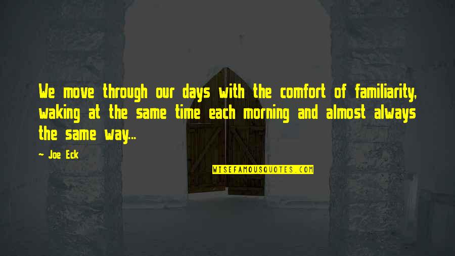 Nachgewiesen English Quotes By Joe Eck: We move through our days with the comfort