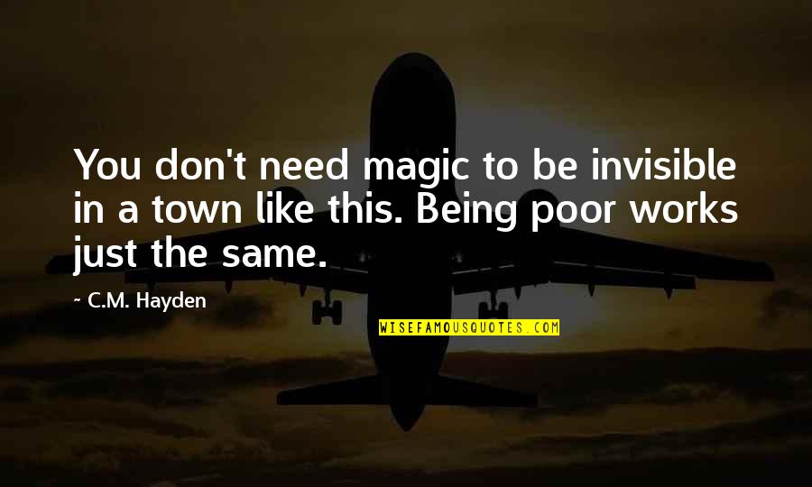 Naciente Clothes Quotes By C.M. Hayden: You don't need magic to be invisible in